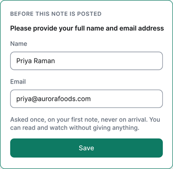 Before their first note is posted, the client gives a name and an email, once. They can read and watch without giving anything. No account, no password.